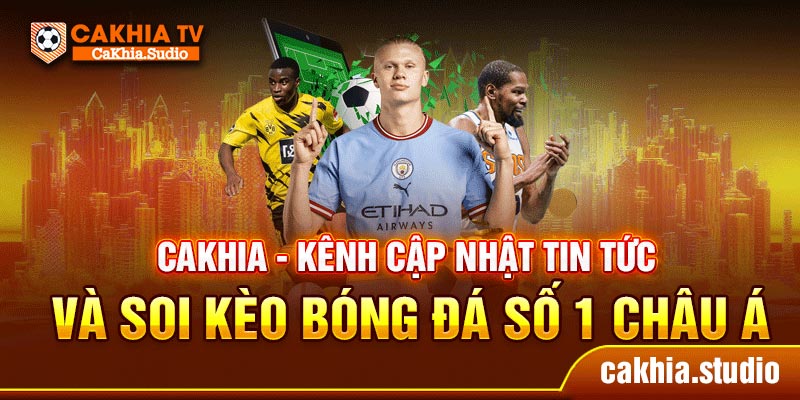 CAKHIA - Kênh cập nhật tin tức và soi kèo bóng đá số 1 châu Á