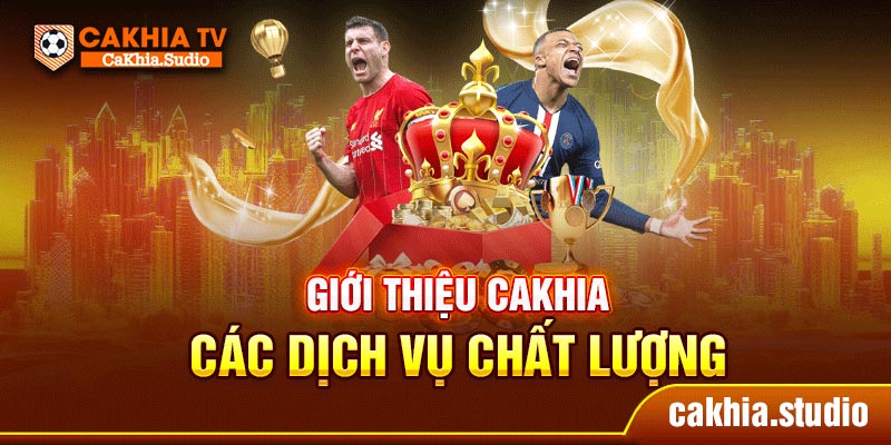 Giới thiệu CaKhia - Các dịch vụ chất lượng
