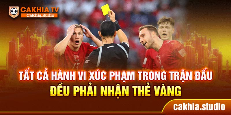 Tất cả hành vi xúc phạm trong trận đấu đều phải nhận thẻ vàng