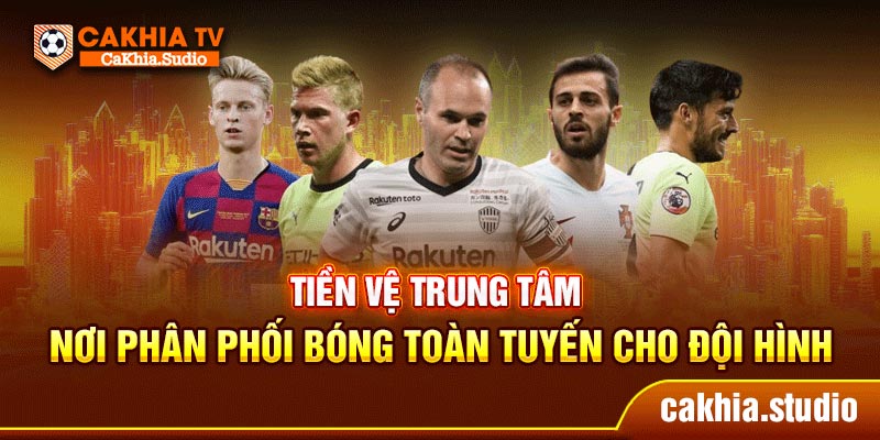 Tiền vệ trung tâm nơi phân phối bóng toàn tuyến cho đội hình