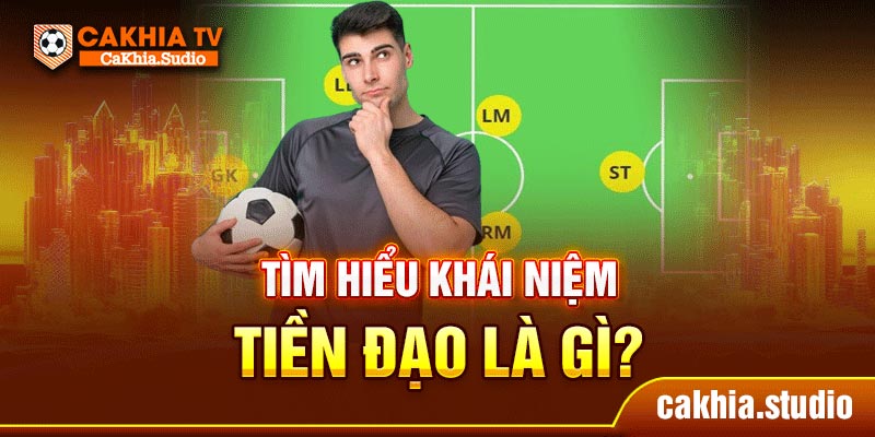 Tìm hiểu khái niệm tiền đạo là gì?