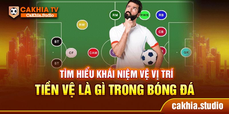 Tìm hiểu khái niệm vệ vị trí tiền vệ là gì trong bóng đá