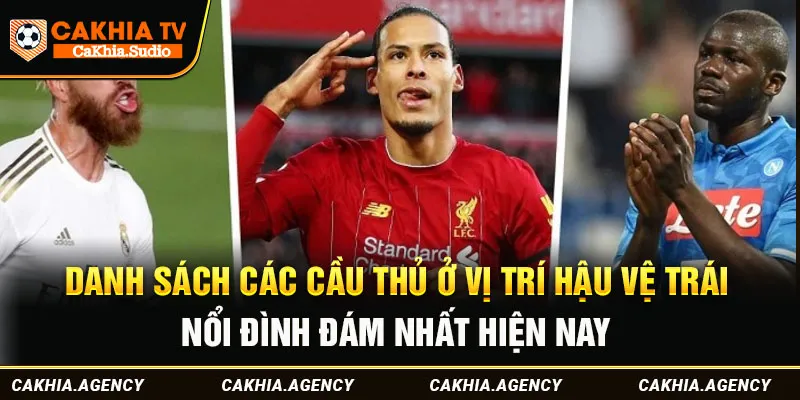 Danh sách các cầu thủ ở vị trí hậu vệ trái nổi đình đám nhất hiện nay