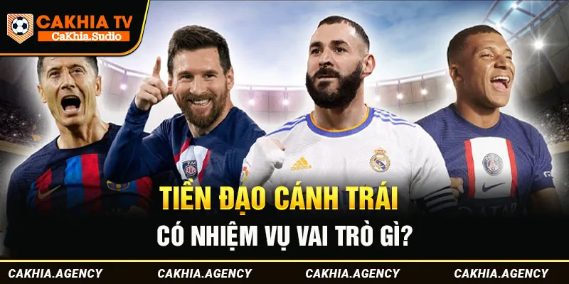 Tiền đạo cánh trái có nhiệm vụ vai trò gì?