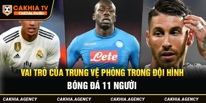 Vai trò của trung vệ thòng trong đội hình bóng đá 11 người