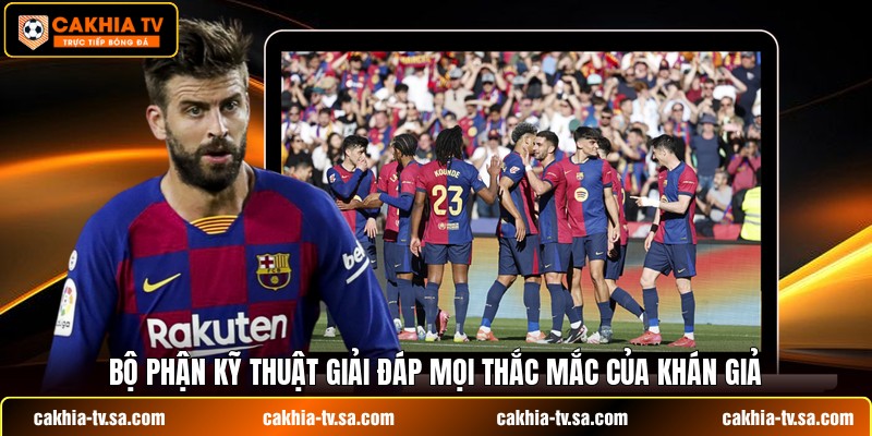 Bộ phận kỹ thuật giải đáp mọi thắc mắc của khán giả