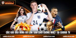 Các Giải Đấu Bóng Đá Lớn