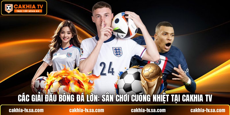 Các Giải Đấu Bóng Đá Lớn