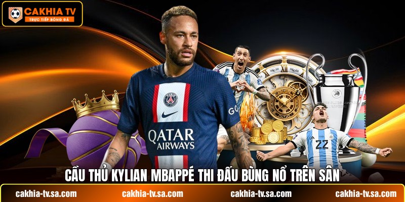 Cầu thủ Kylian Mbappé thi đấu bùng nổ trên sân