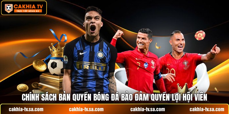 Chính sách bản quyền bóng đá bảo đảm quyền lợi hội viên