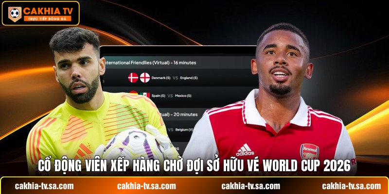 Cổ động viên xếp hàng chờ đợi sở hữu vé World Cup 2026