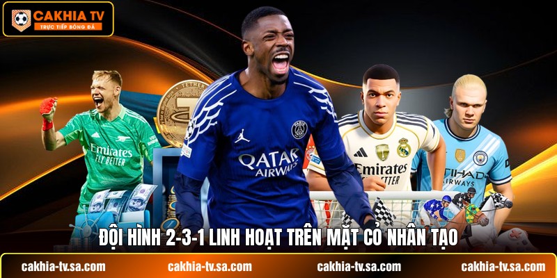 Đội hình 2-3-1 linh hoạt trên mặt cỏ nhân tạo
