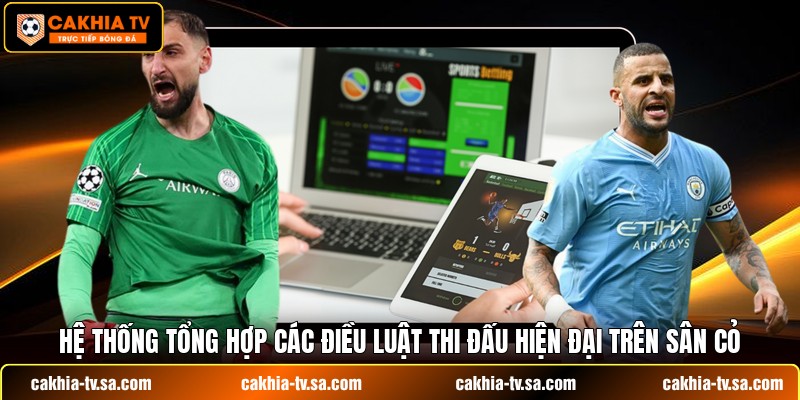 Hệ thống tổng hợp các điều luật thi đấu hiện đại trên sân cỏ