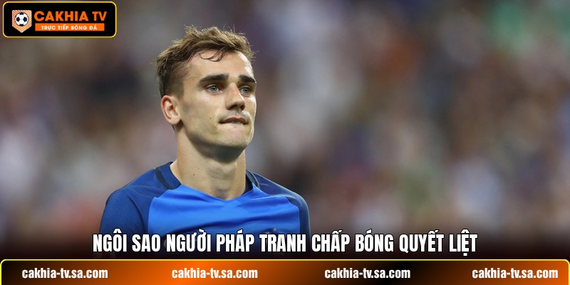Ngôi sao người pháp tranh chấp bóng quyết liệt