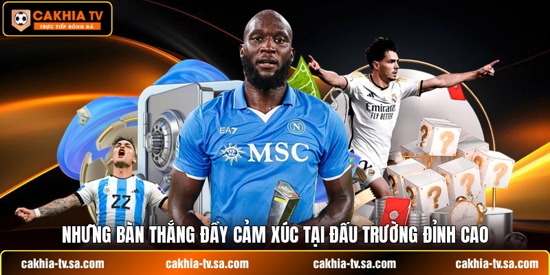 Những bàn thắng đầy cảm xúc tại đấu trường đỉnh cao