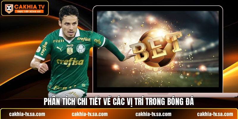 Phân tích chi tiết về các vị trí trong bóng đá