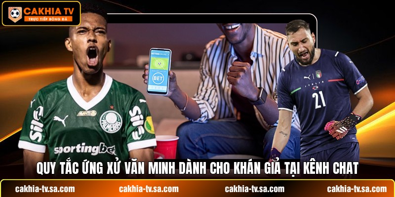 Quy tắc ứng xử văn minh dành cho khán giả tại kênh chat