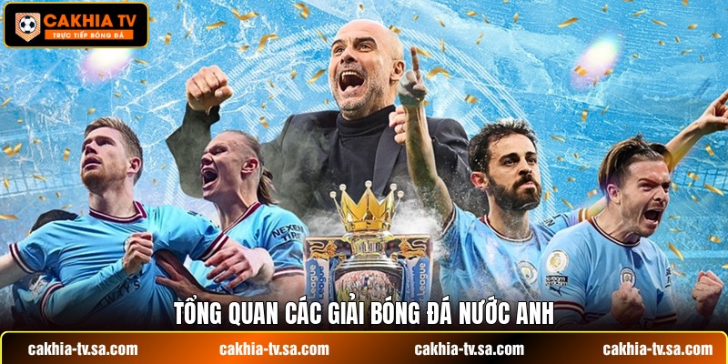 Tổng quan các giải bóng đá nước Anh