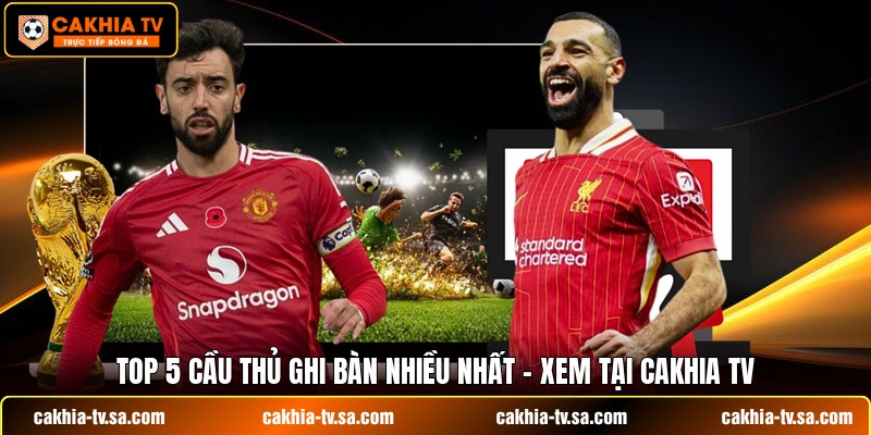 Top 5 Cầu Thủ Ghi Bàn Nhiều Nhất