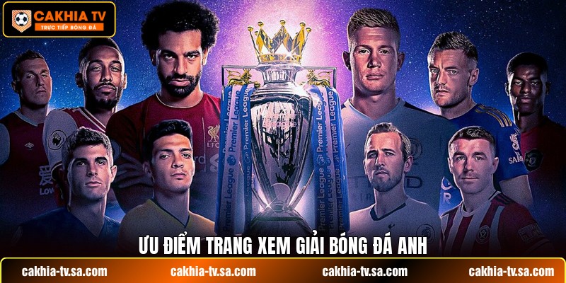 Ưu điểm trang xem giải bóng đá Anh