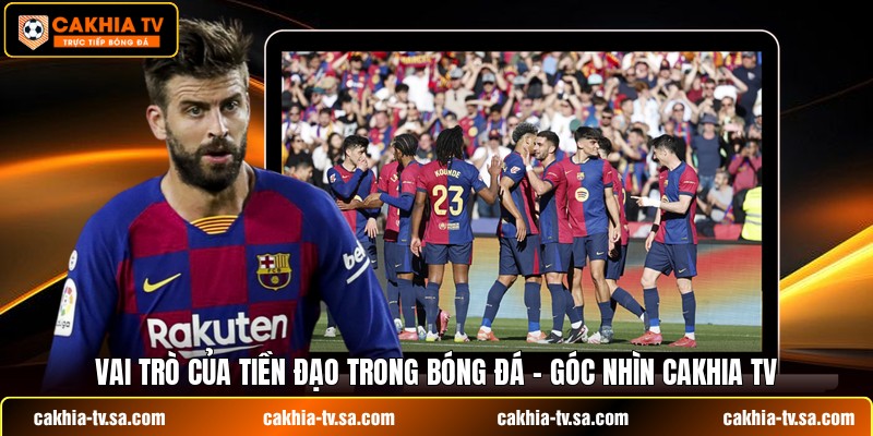 Vai Trò Của Tiền Đạo Trong Bóng Đá